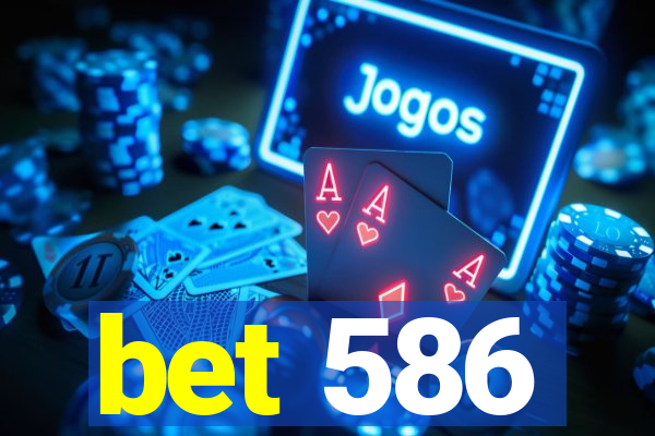 bet 586